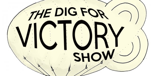 The Dig For Victory Show